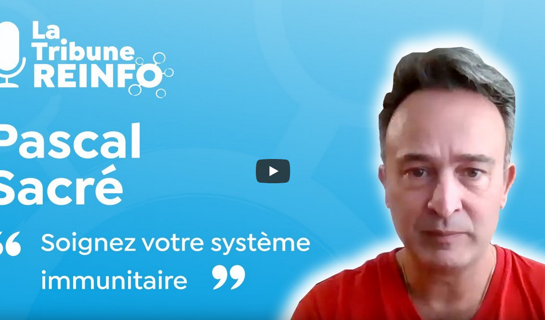 Pascal Sacré : Soignez votre système immunitaire (La Tribune REINFO 5/01/2021)